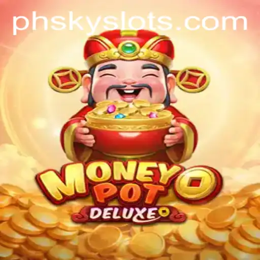 Discover the Thrilling World of MoneyPotDELUXE: Your Guide to Winning Big with PHSKY